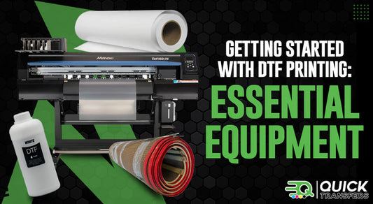 Getting Started With DTF Printing: Essential Equipment